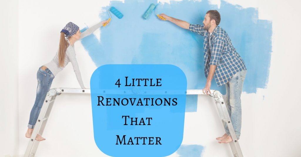 4 Little Renovations That Matter